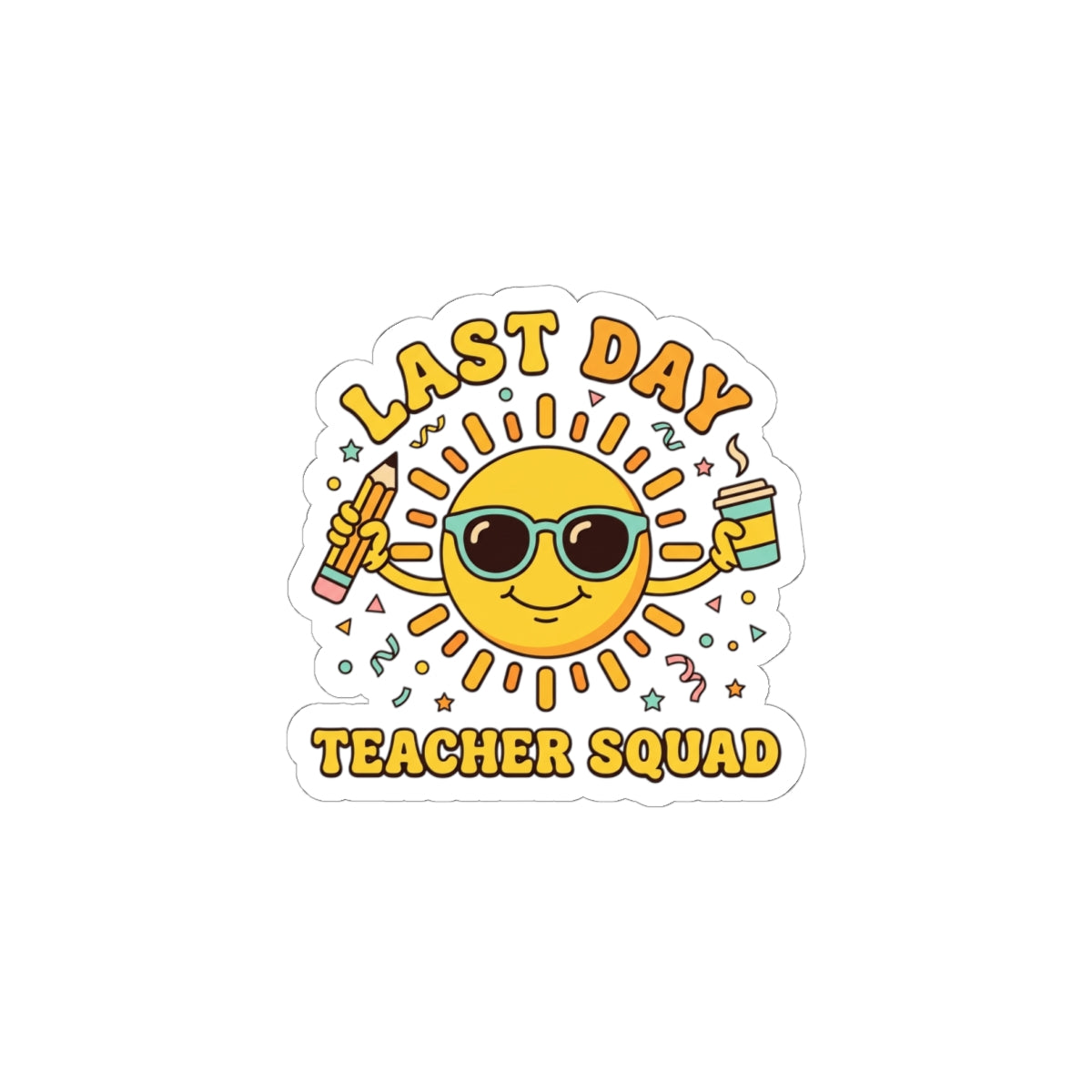Last Day Teacher Squad Kiss-Cut Stickers | last day of school, teacher summer