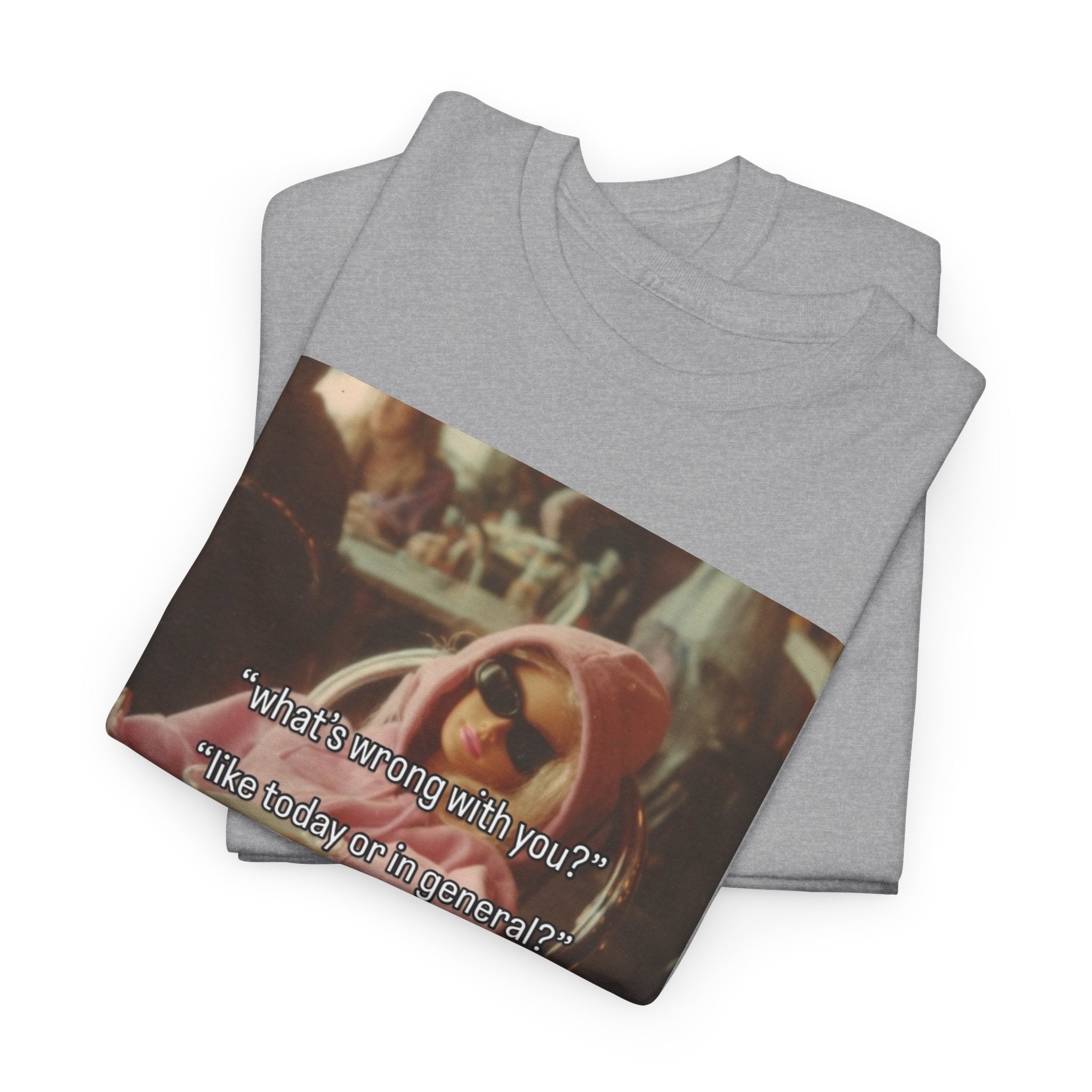 Today or in general Graphic Tee