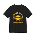 Last Day Teacher Squad Tee | last day of school, teacher summer